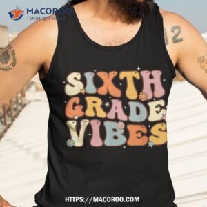 back to school sixth grade vibes student teacher kids shirt tank top 3 1