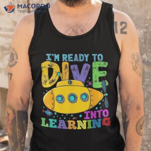 back to school submarine ready dive into learning shirt tank top