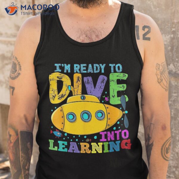 Back To School Submarine, Ready Dive Into Learning Shirt