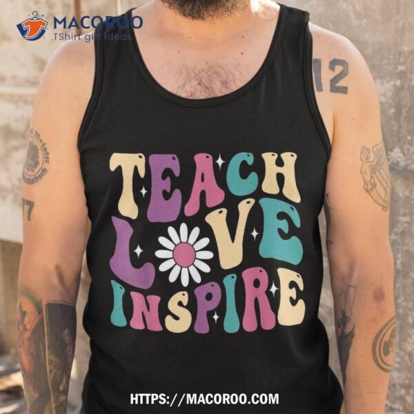 Back To School Teach Love Inspire Retro Teachers Kids Shirt