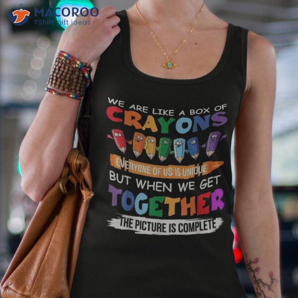 Back To School Teacher We Are Like A Box Of Crayons Shirt