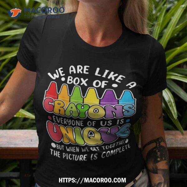 Back To School Teacher We Are Like A Box Of Crayons Shirt