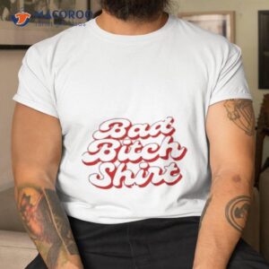 Bad Bitch Shirt