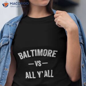 Baltimore Vs All Y’all Shirt