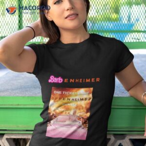 barbenheimer one ticket to the oppenheimer please shirt tshirt 1