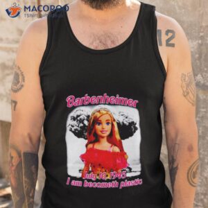 barbenheimerx i am becometh plastic shirt tank top