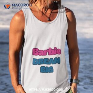 barbie dream big shirt tank top