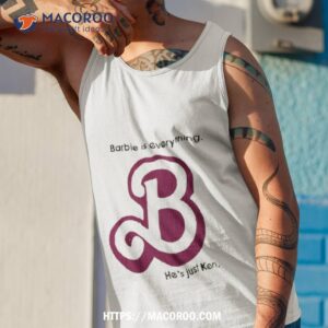 barbie is everything he s just ken shirt tank top 1