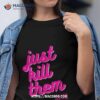 Barbie Just Kill Them This Is Not Legal Advice Shirt