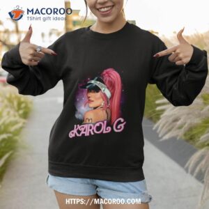 barbie karol g shirt sweatshirt