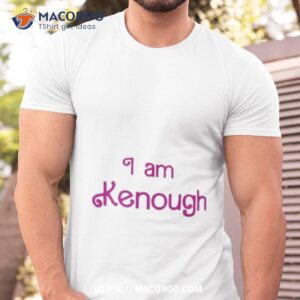 Barbie Movie 2023 I Am Kenough Shirt