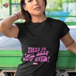 Barbie The Movie   This Is The Best Day Ever! Shirt