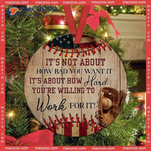 Baseball Work For It Christmas Ceramic Ornament