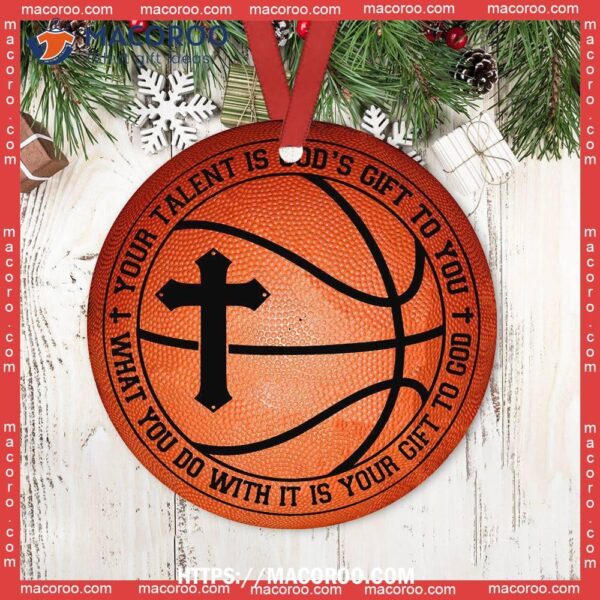 Basketball Your Talent Is God Gift Lovers Circle Ceramic Ornament, Personalized Basketball Ornaments