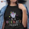 Be A Bucket Filler Fun Back To School Teacher Growth Mindset Shirt