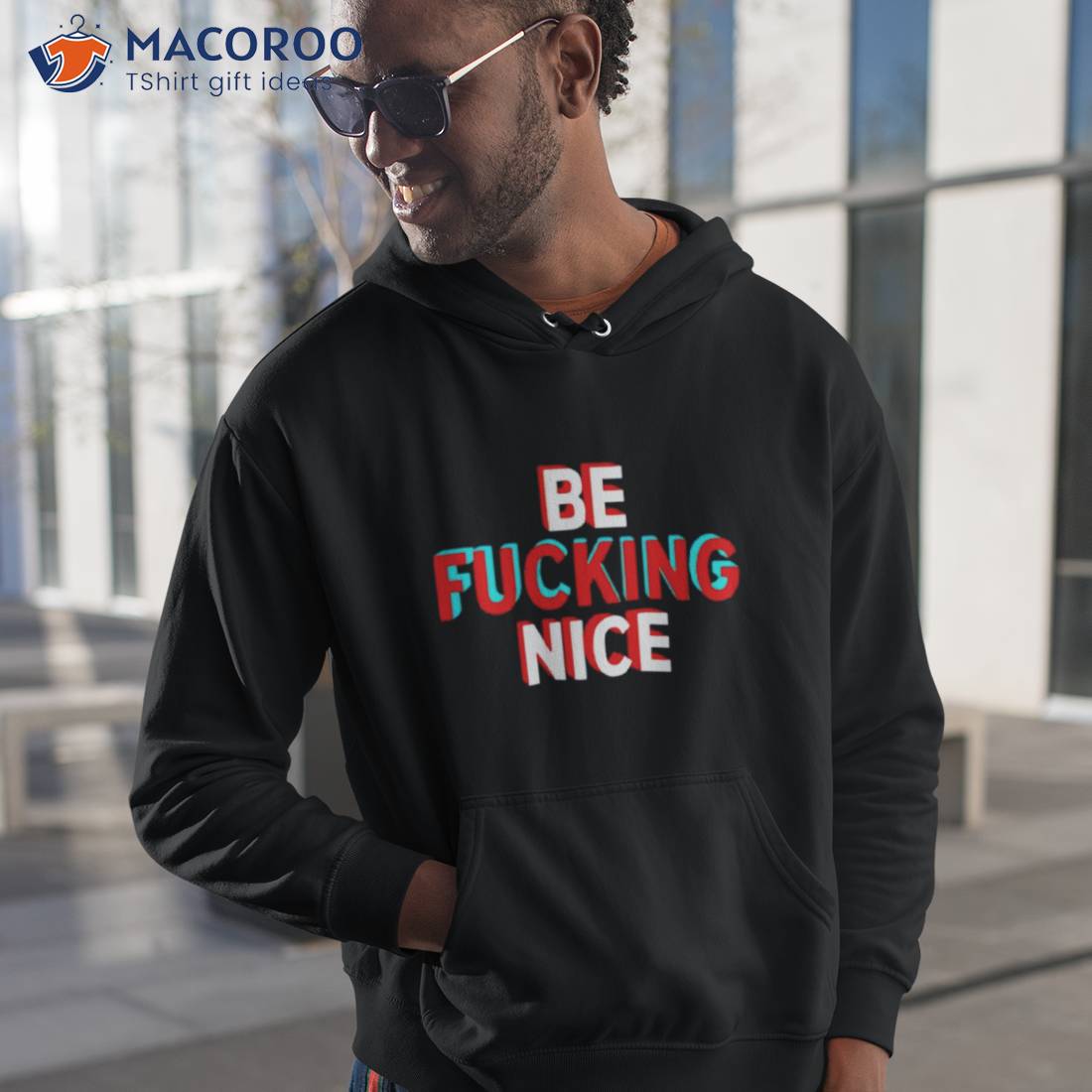 Be Fucking Nice Shirt Hoodie 1
