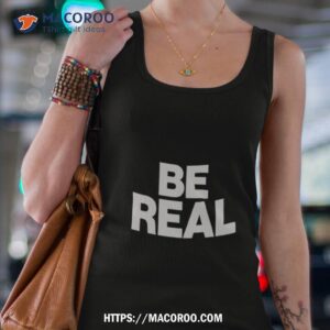 be real shirt tank top 4