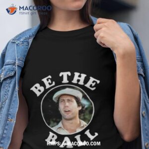 Be The Ball Billy Madison Shirt