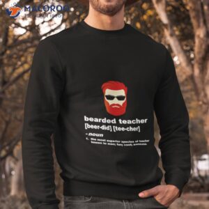 bearded teacher the most superior species of teacher known to man fun cool awesome shirt sweatshirt