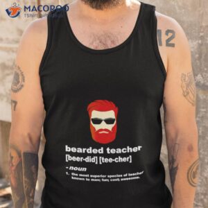 bearded teacher the most superior species of teacher known to man fun cool awesome shirt tank top