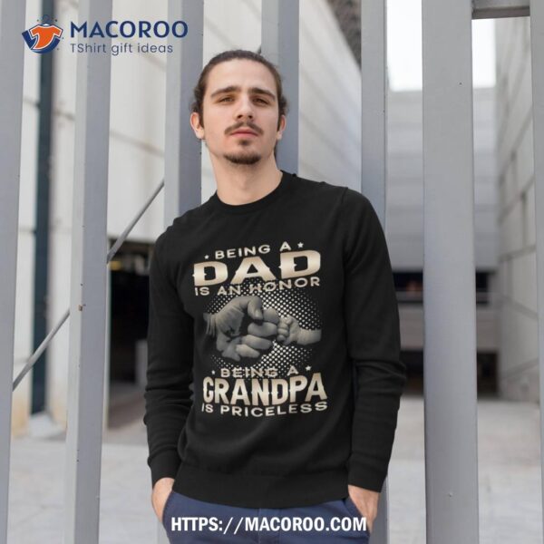 Being A Dad Is An Honor Grandpa Priceless Shirt