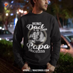 being dad is an honor papa priceless father s day shirt sweatshirt