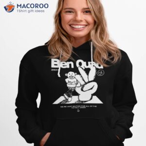 ben quad 2023 im scared thats all there is shirt hoodie 1