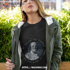 Benjamin Franklin Quote Shirt
