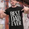 Best Dad Ever Shirt Funny Graphic Novelty Fathers Day