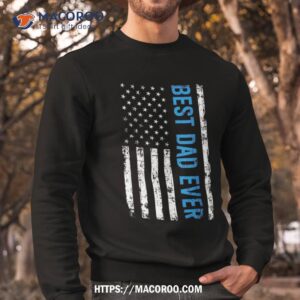 best dad ever with us flag american fathers day gift shirt sweatshirt