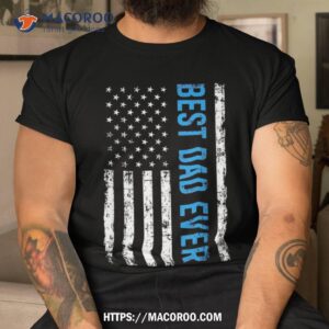 best dad ever with us flag american fathers day gift shirt tshirt