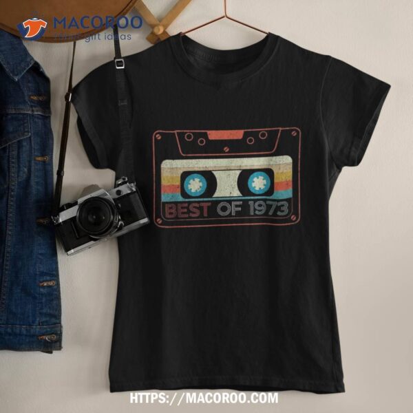 Best Of 1973 Cassette Tape Year Of Birth Birthday Shirt