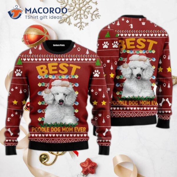 Best Poodle Dog Mom Ever Ugly Christmas Sweater