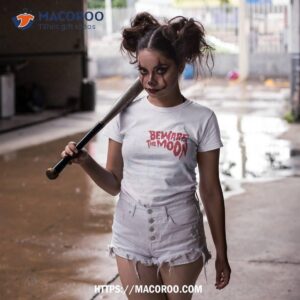 Beware The Moon Shirt 2 beware the moon shirt tshirt 2