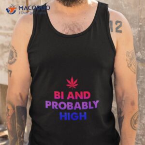 bi and probably high shirt tank top