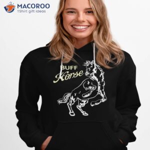 big buff horse t shirt hoodie 1
