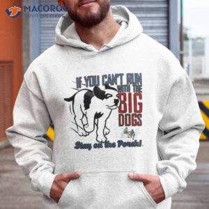 Big Dogs Run With The Big Dogs Shirt 1 big dogs run with the big dogs shirt hoodie