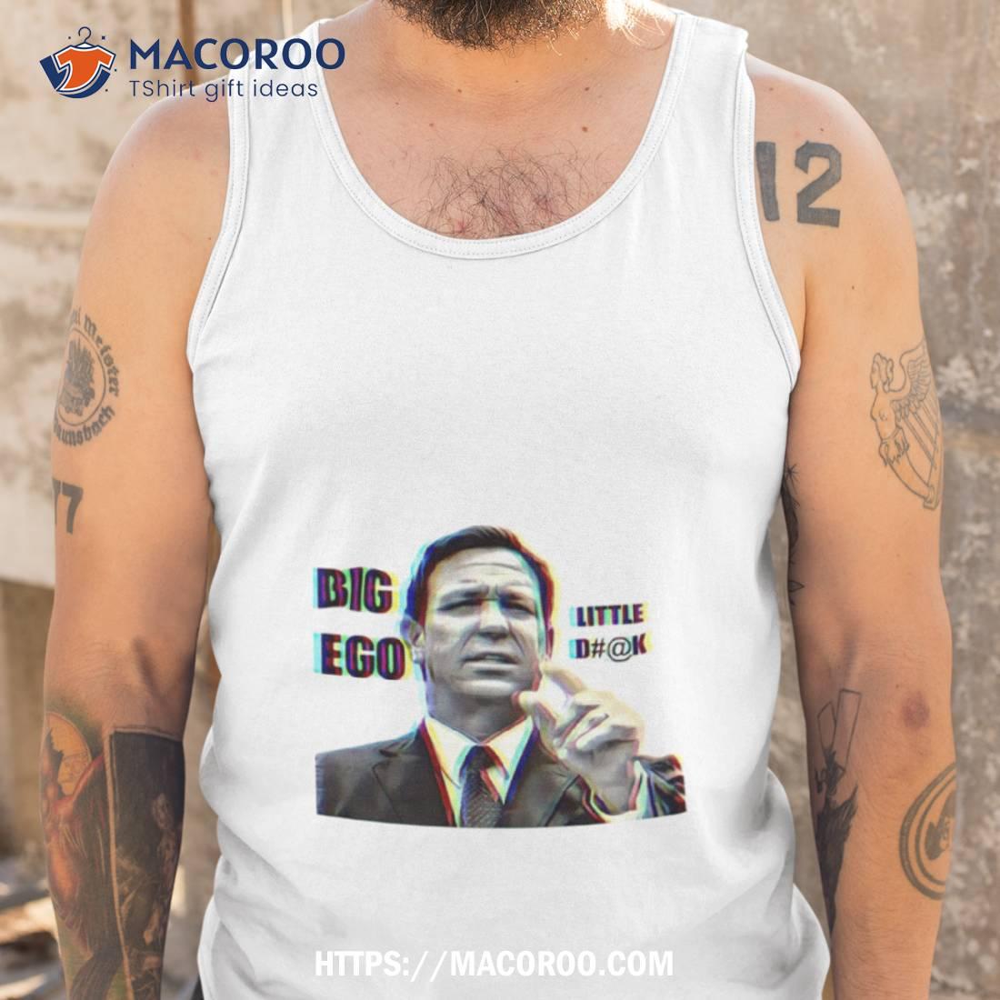 Big Ego Little Dk Shirt Big Ego Little Dk Shirt