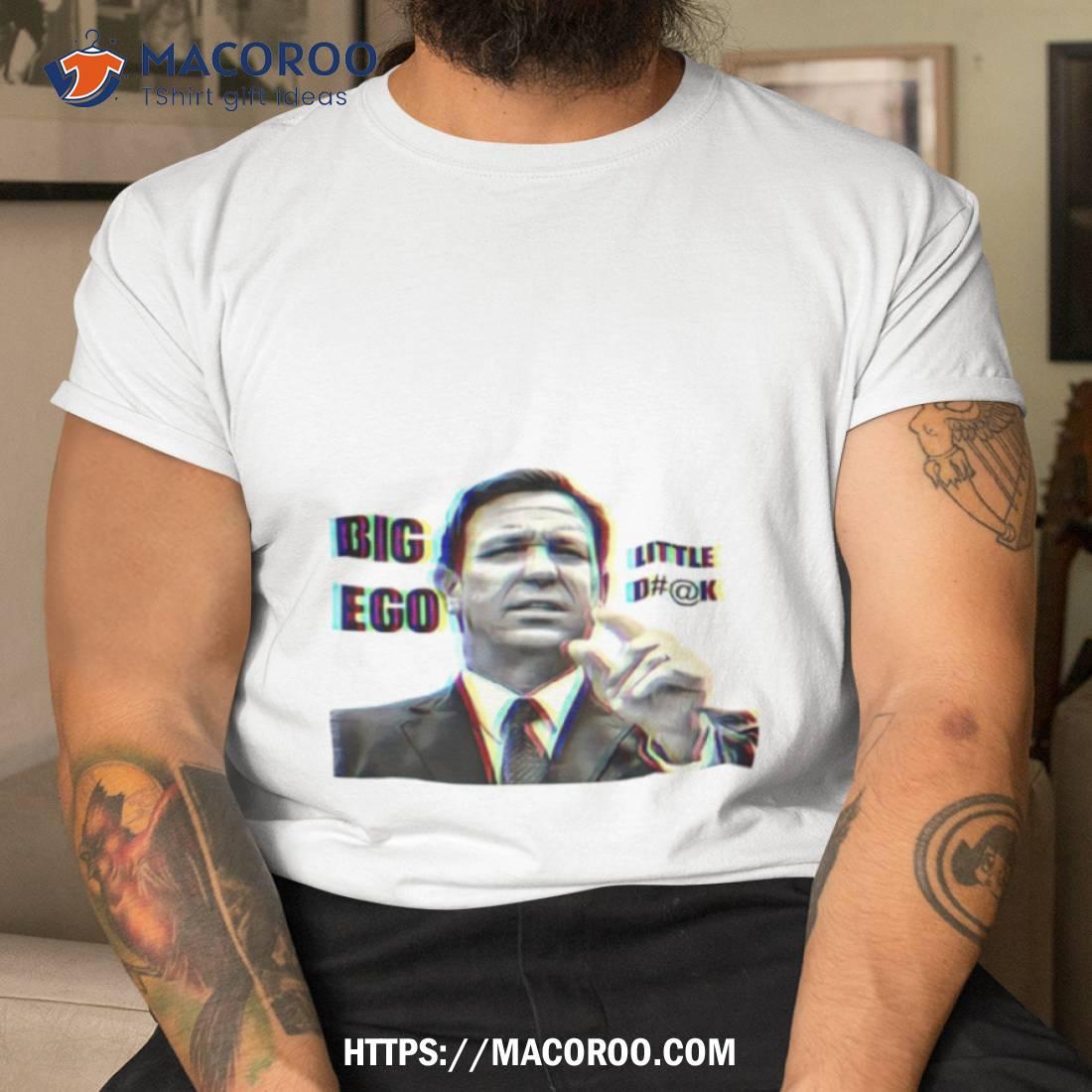 Big Ego Little Dk Shirt Big Ego Little Dk Shirt