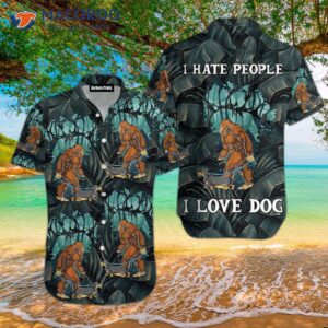 bigfoot hates people and loves hawaiian shirts with dog prints 1