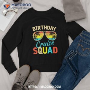 birthday cruise squad birthday party tee cruise squad 2023 shirt sweatshirt