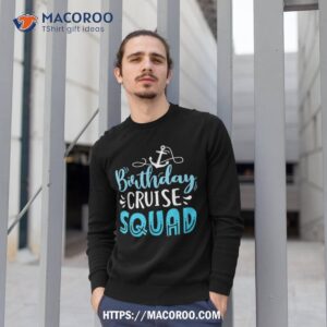 birthday cruise squad cruising vacation funny birthday gifts shirt sweatshirt 1