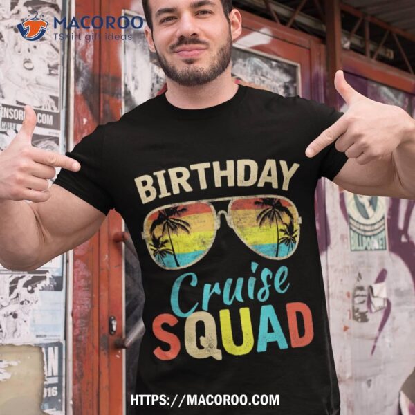 Birthday Cruise Squad Cruising Vacation Funny Birthday Gifts Shirt