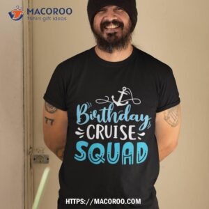 birthday cruise squad cruising vacation funny birthday gifts shirt tshirt 2