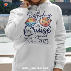 birthday cruise squad gifts 2023 vacation matching family shirt hoodie 1