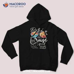 birthday cruise squad gifts 2023 vacation matching family shirt hoodie 3