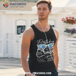 birthday cruise squad gifts 2023 vacation matching family shirt tank top