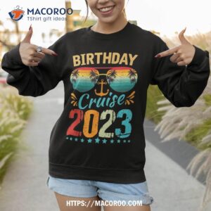 birthday cruise squad shirt birthday party cruise squad 2023 shirt sweatshirt