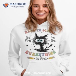 black cat back to school its fine im everything is shirt hoodie 1