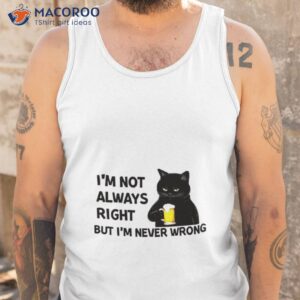 black cat drink beer im not always right but im never wrong shirt tank top